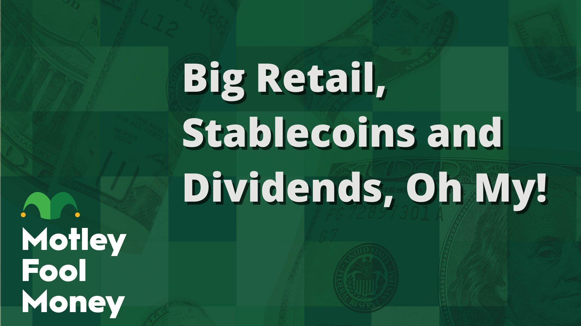 Big Retail, Stablecoins and Dividends, Oh My!